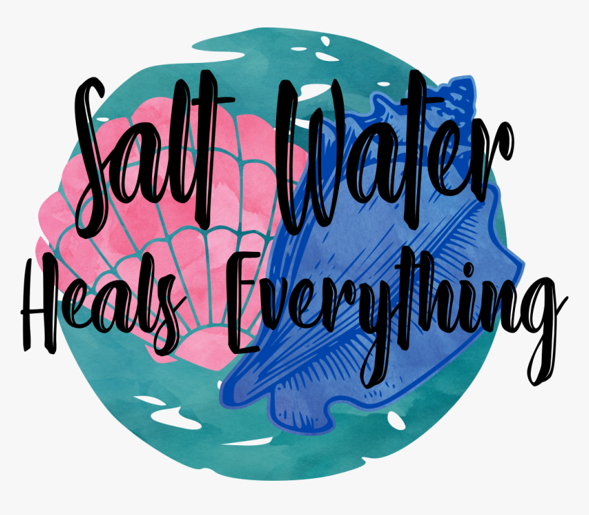 Salt Water Heals Everything Shells Sublimation File,, HD Png Download, Free Download