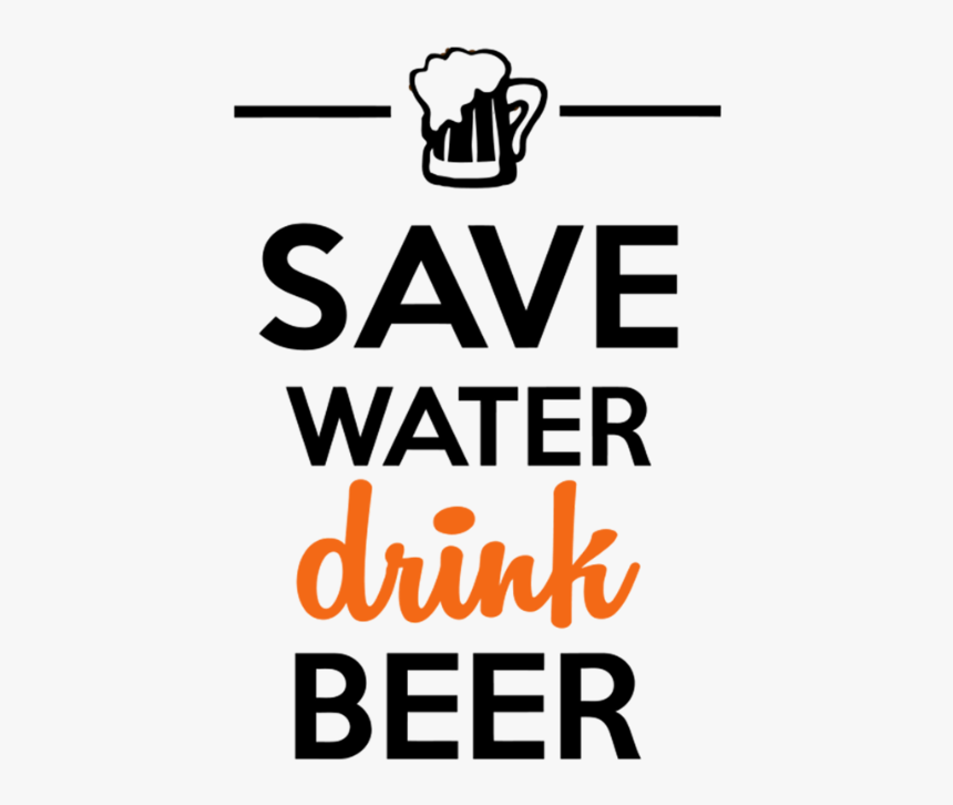 Alcohol Drink Beer Save Water - Coffee Cup, HD Png Download, Free Download