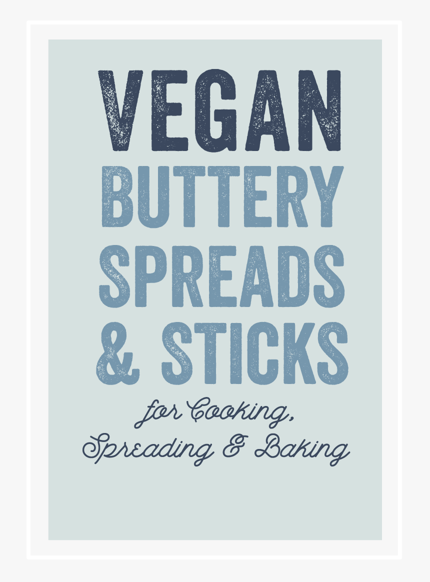 Vegan Buttery Spreads & Sticks For Cooking, Spreading - Poster, HD Png Download, Free Download