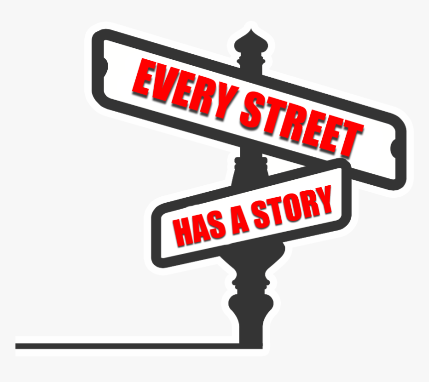 Every Street Has A Story - Sign, HD Png Download, Free Download