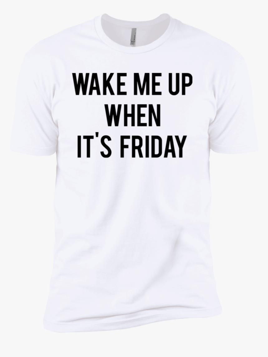 Wake Me Up When It"s Friday Men"s Classic Tee - Active Shirt, HD Png Download, Free Download
