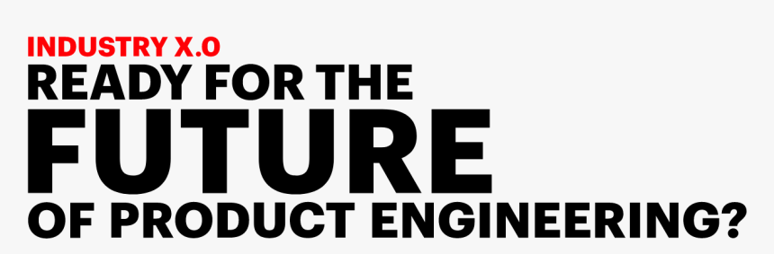 Ready For The Future Of Product Engineering - Accenture Industry X 0, HD Png Download, Free Download