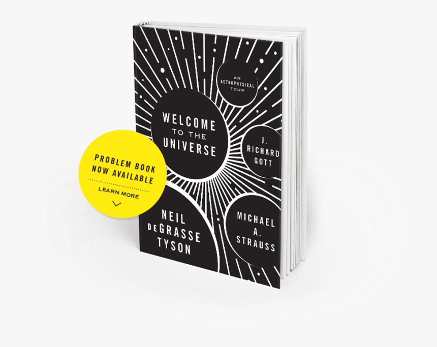 Welcome To The Universe - Welcome To The Universe An Astrophysical Tour Hardcover, HD Png Download, Free Download