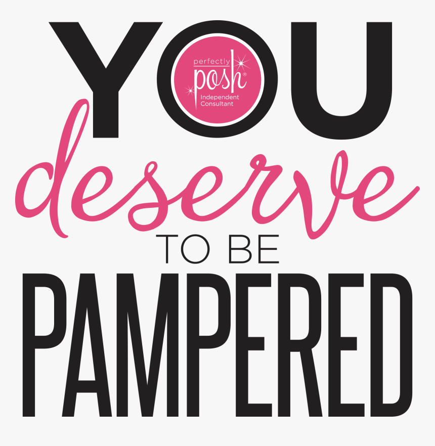 You Deserve To Be Pampered, HD Png Download, Free Download