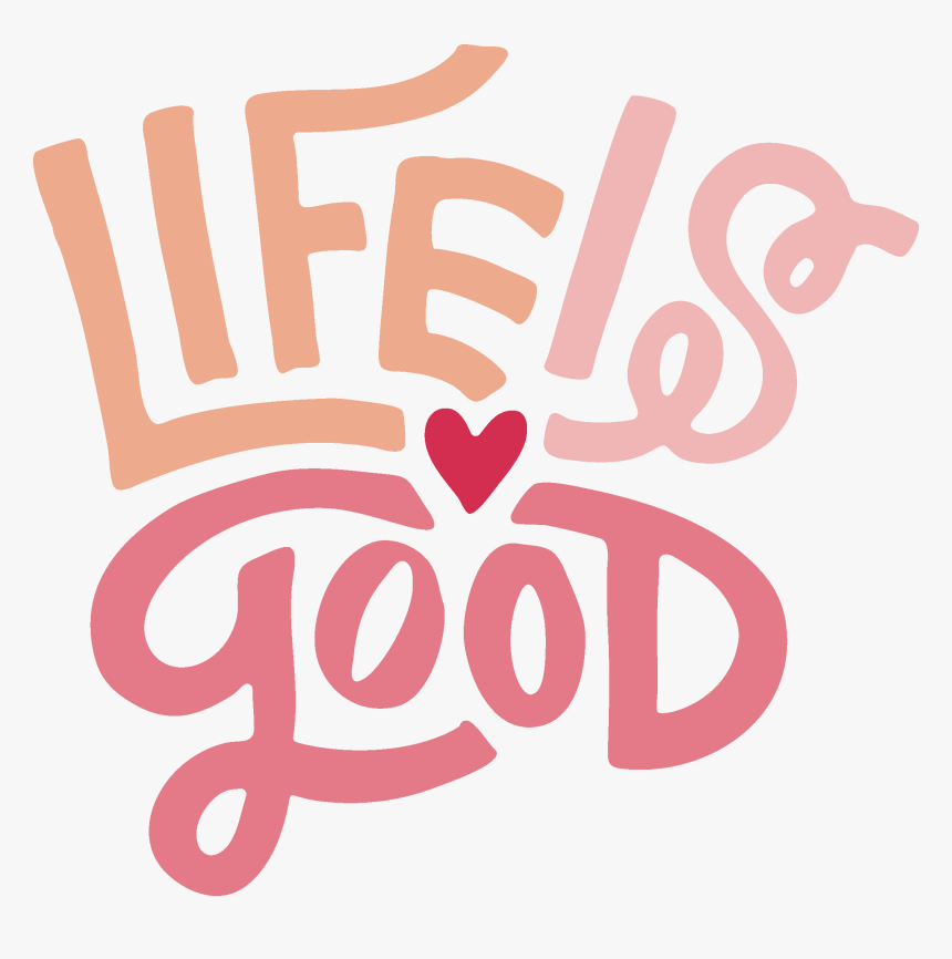 Life Is Good Print & Cut File - Illustration, HD Png Download, Free Download