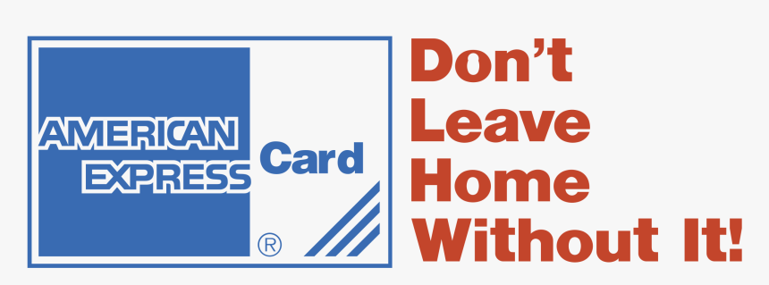 American Express Card Don T Leave Home Without It, HD Png Download, Free Download