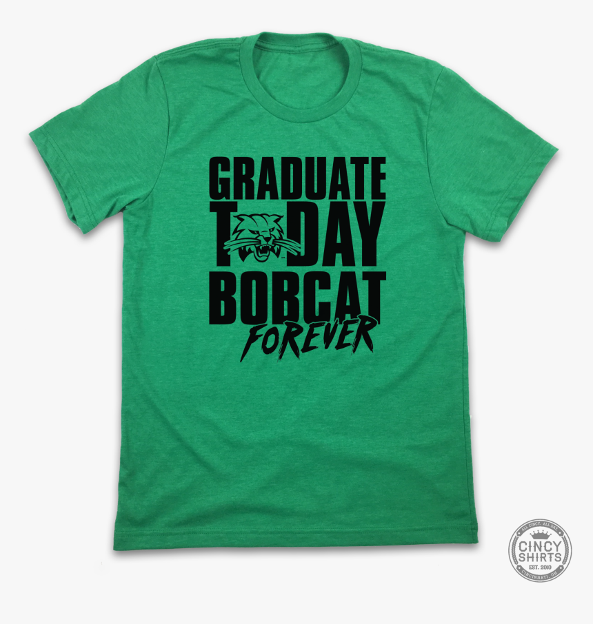 Graduate Today, Bobcat Forever - Ohio Bobcats, HD Png Download, Free Download