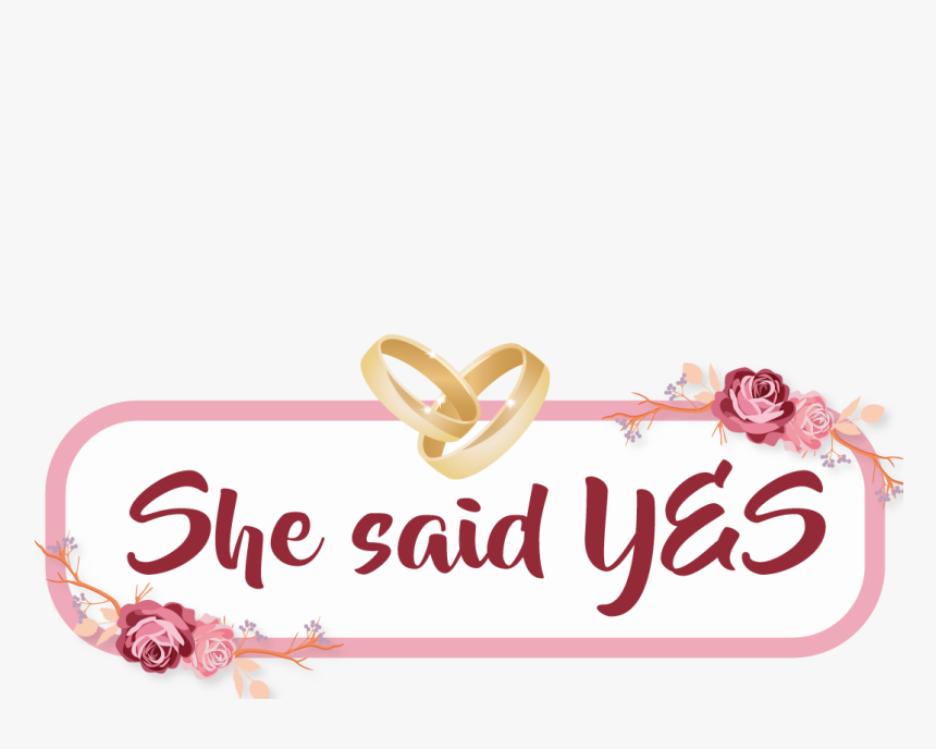 She Said Yes - She Said Yes Png, Transparent Png, Free Download