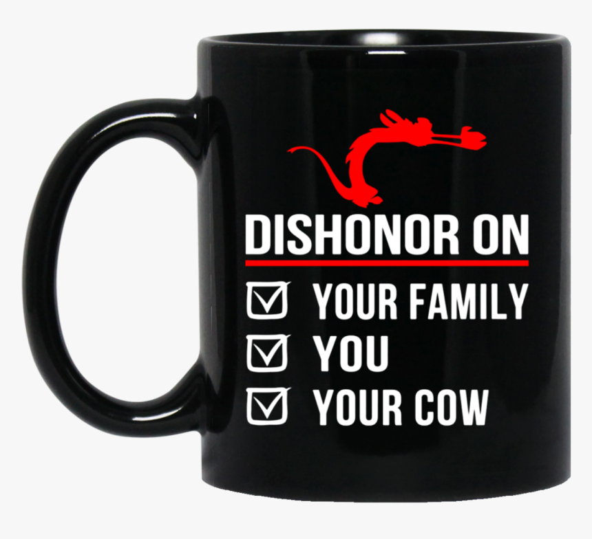 Mulan Mushu Mug Dishonour On Your Family You Your Cow - Wine Coffee She Loves Me More, HD Png Download, Free Download
