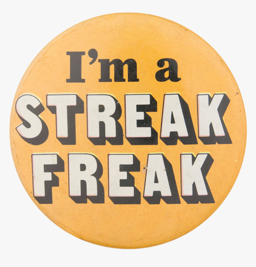I"m A Streak Freak Social Lubricators Button Museum - Circle, HD Png Download, Free Download