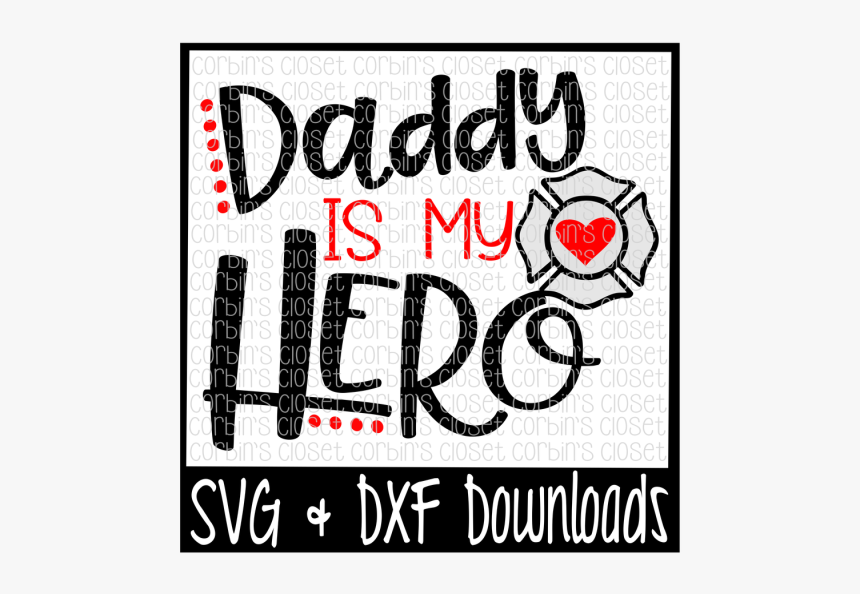 Free Firefighter Svg * Daddy Is My Hero Cut File - Free Firefighter Svg Files, HD Png Download, Free Download