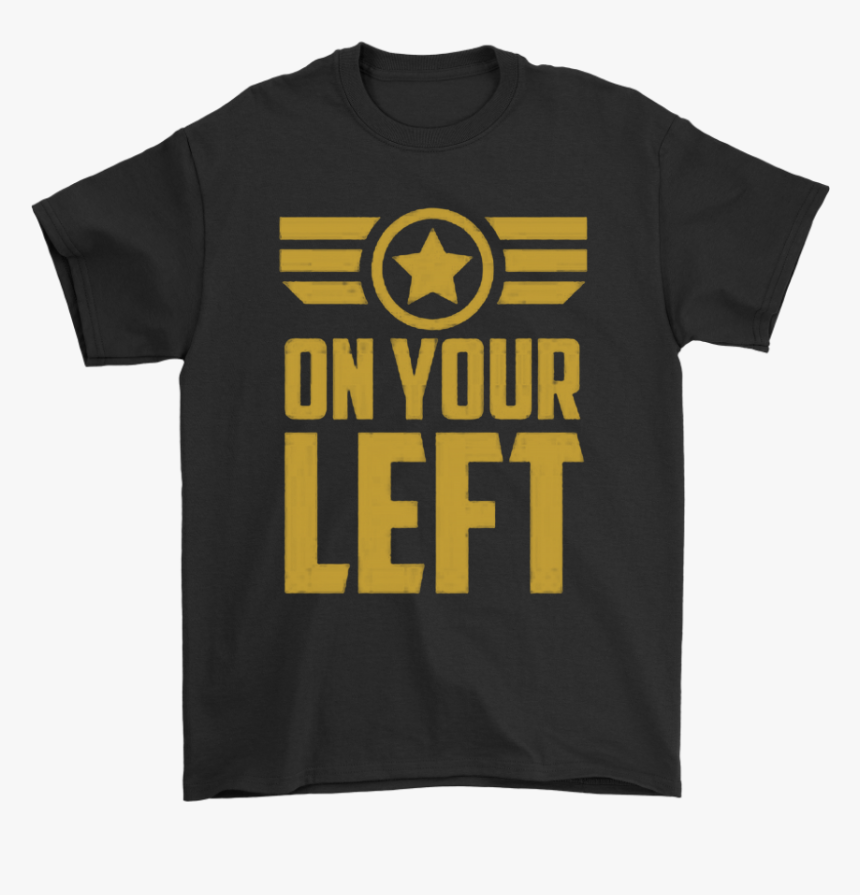 On Your Left Captain America The Winter Soldier Funny - Active Shirt, HD Png Download, Free Download