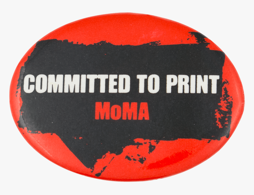 Moma Committed To Print Art Button Museum - Label, HD Png Download, Free Download