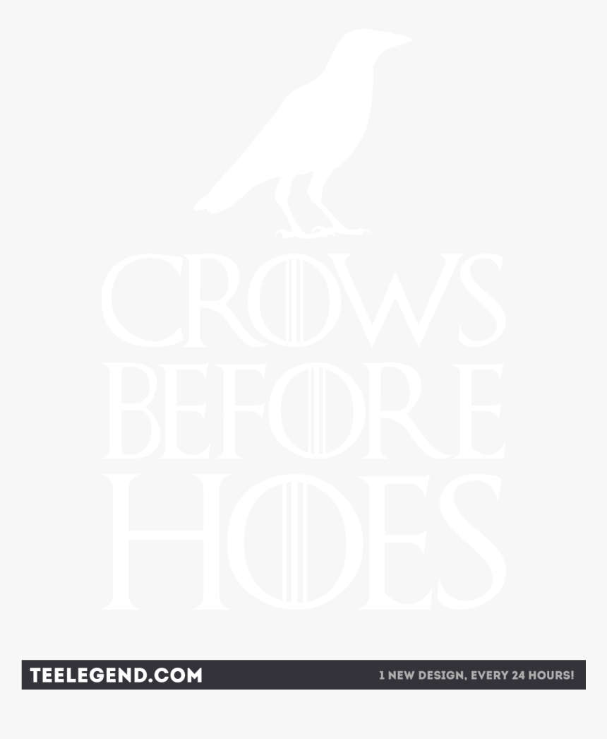 Crows Before Hoes Inspired By Game Of Thrones Nights - Poster, HD Png Download, Free Download
