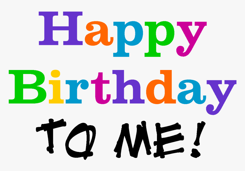 Never Too Old To Be The Birthday Girl - Happy Birthday To Me Png, Transparent Png, Free Download