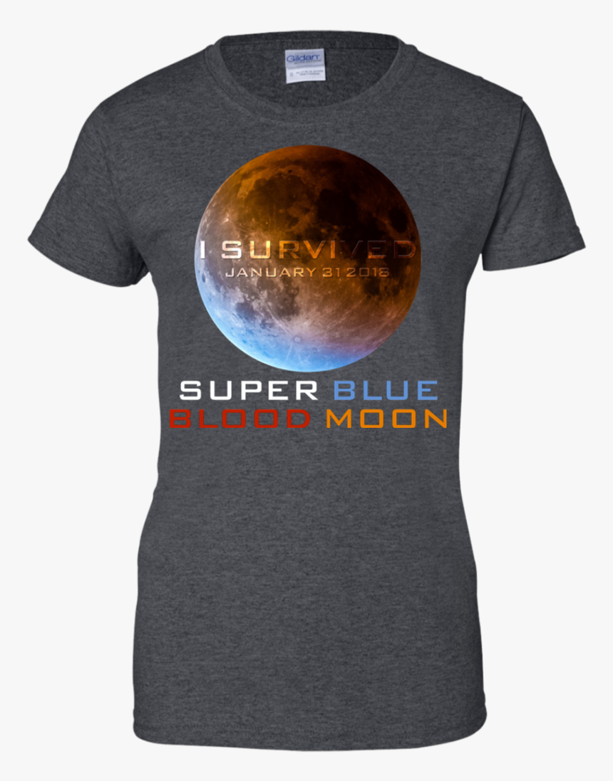I Survived Super Blue Blood Moon Men/women T Shirt - Your Husband My Husband, HD Png Download, Free Download
