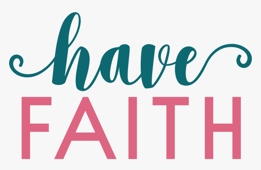 Have Faith Svg Cut File - Graphic Design, HD Png Download, Free Download