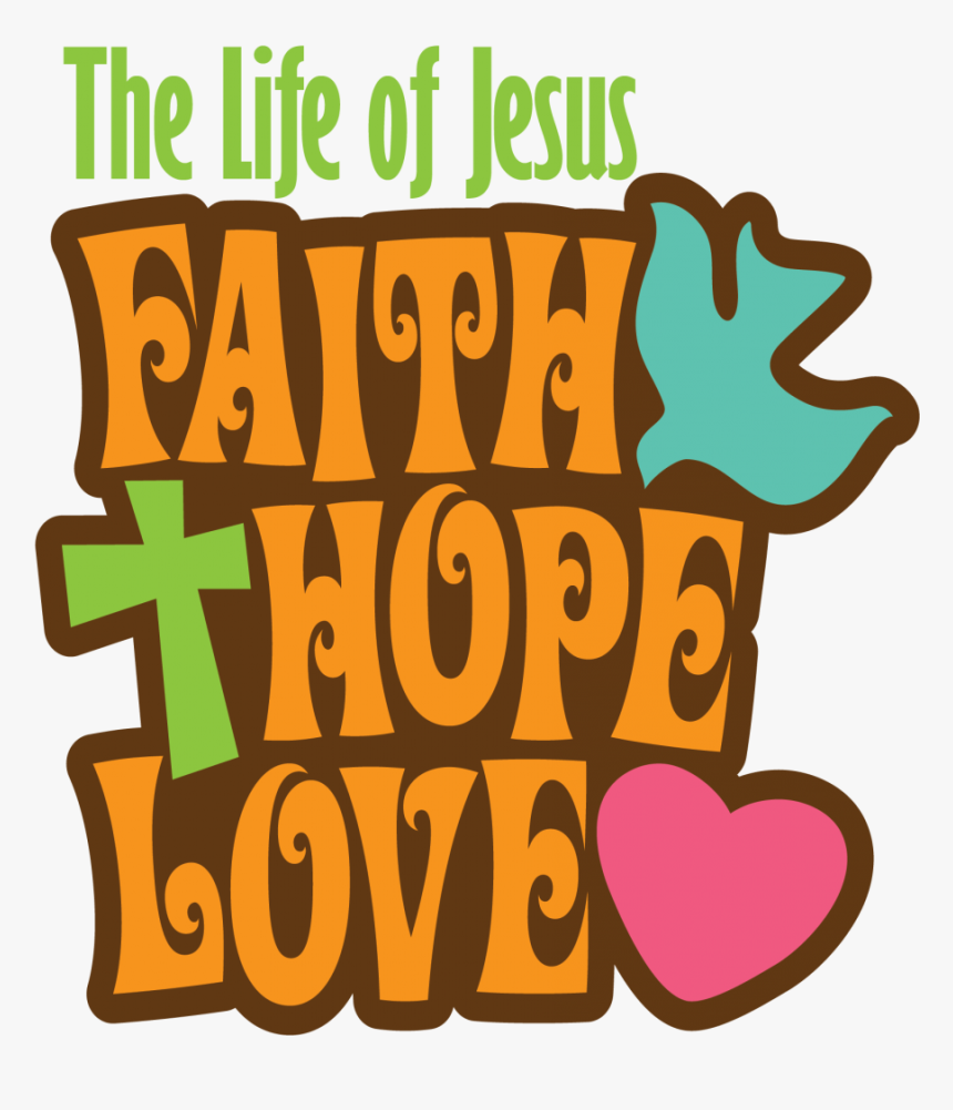 The Life Of Jesus Faith, Hope & Love, HD Png Download, Free Download