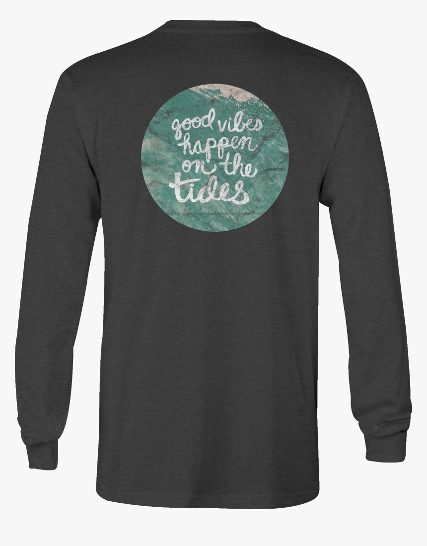 Long Sleeve Tshirt Good Vibes Happen On The Tides Ocean - T-shirt, HD Png Download, Free Download