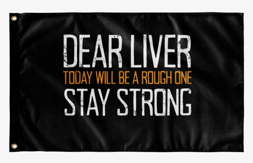 Dear Liver Stay Strong Flag Flags - Poster, HD Png Download, Free Download