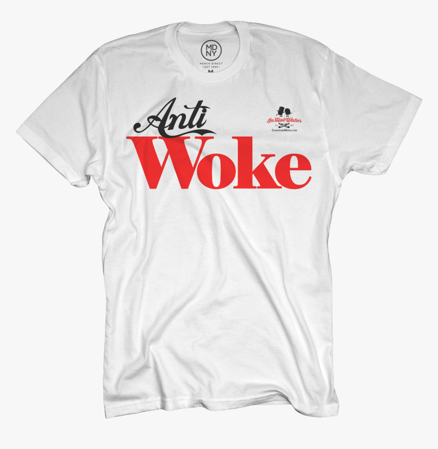 In Hot Water "anti-woke - Anti Woke T Shirt, HD Png Download, Free Download