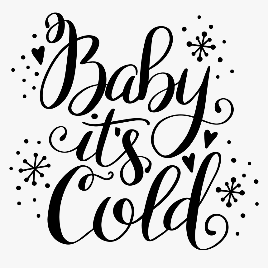 Download Baby It S Cold Outside Svg Free Hd Png Download Kindpng