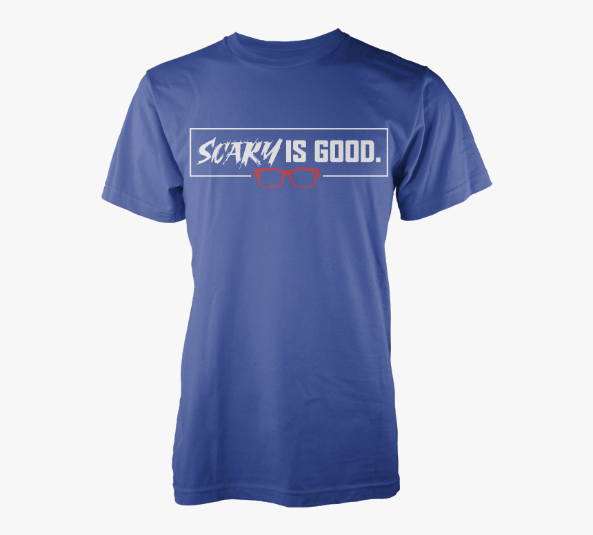 Scary Is Good - Active Shirt, HD Png Download, Free Download