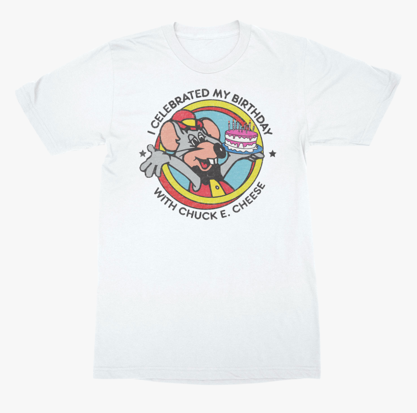 I Celebrated My Birthday With Chuck E Cheese T Shirt - Chuck E Cheese Shirt, HD Png Download, Free Download