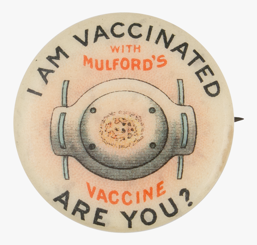 I Am Vaccinated With Mulford"s Vaccine Are You Cause - Circle, HD Png Download, Free Download