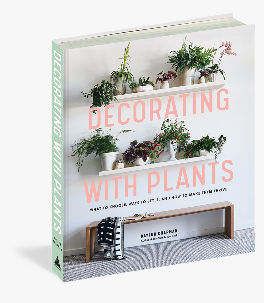 Cover - Decorating With Plants Baylor Chapman, HD Png Download, Free Download