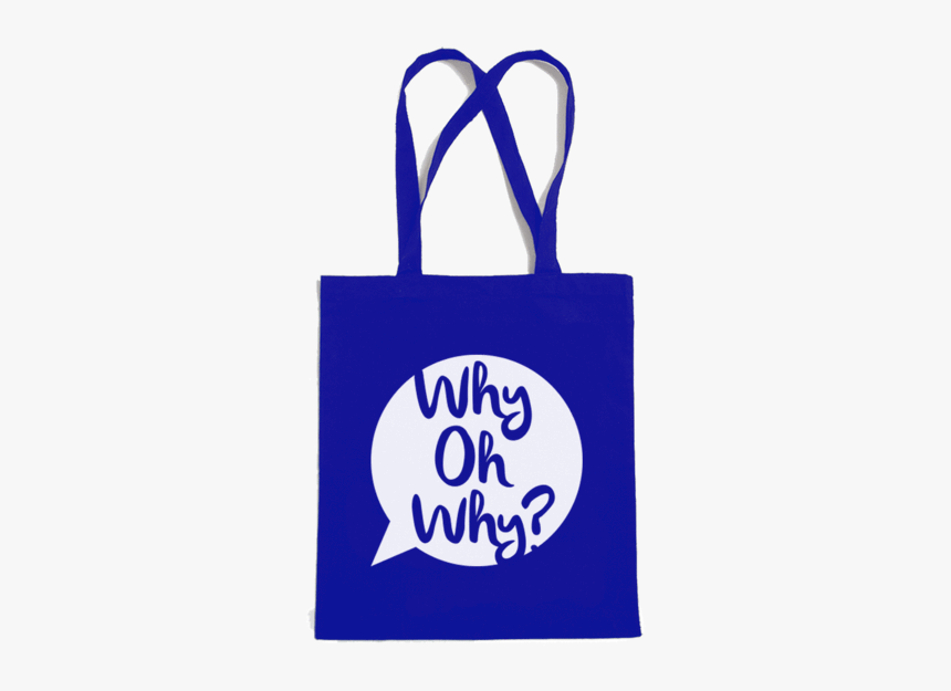 Why Oh Why Tote Bag - Shoulder Bag, HD Png Download, Free Download