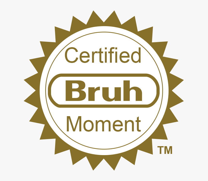 Thats A Certified Bruh Moment, HD Png Download, Free Download