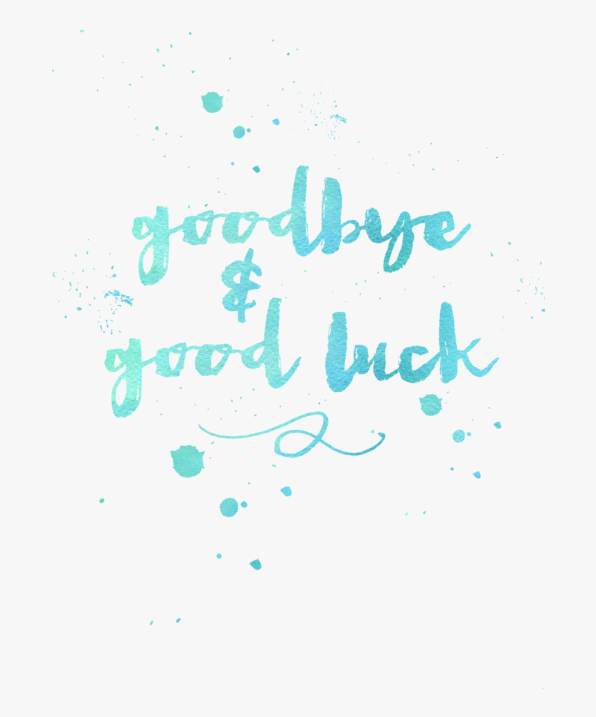 Goodbye And Good Luck, HD Png Download, Free Download