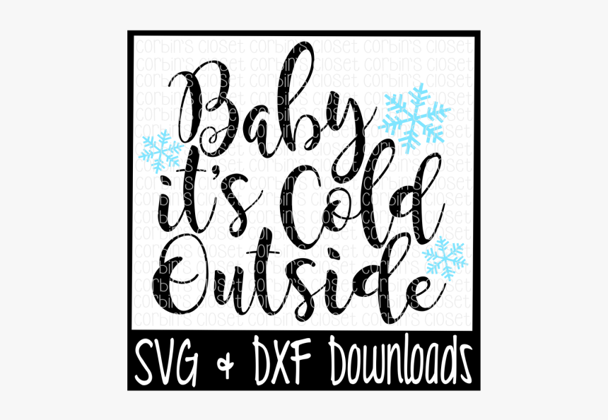 Baby It"s Cold Outside * Winter * Snow Cutting File - Calligraphy, HD Png Download, Free Download