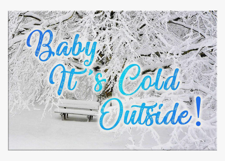 "baby It"s Cold Outside - Poster, HD Png Download, Free Download