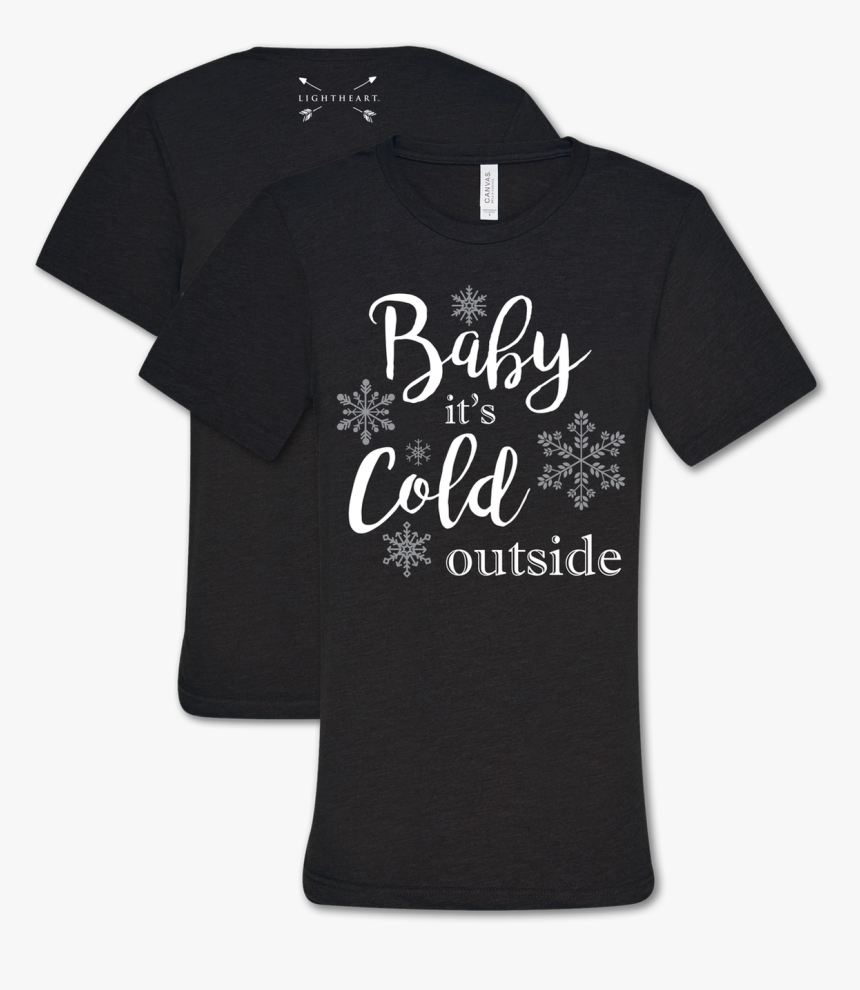 Lightheart Baby It"s Cold Outside - Ve Got Your Back Shirt, HD Png Download, Free Download