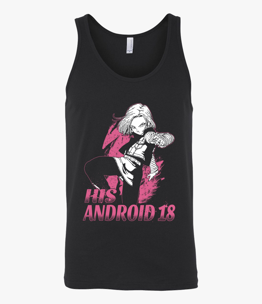Super Saiyan His Android 18 Unisex Tank Top T Shirt - Pain Is Your Friend Pain Is Your Ally Pain Tells You, HD Png Download, Free Download