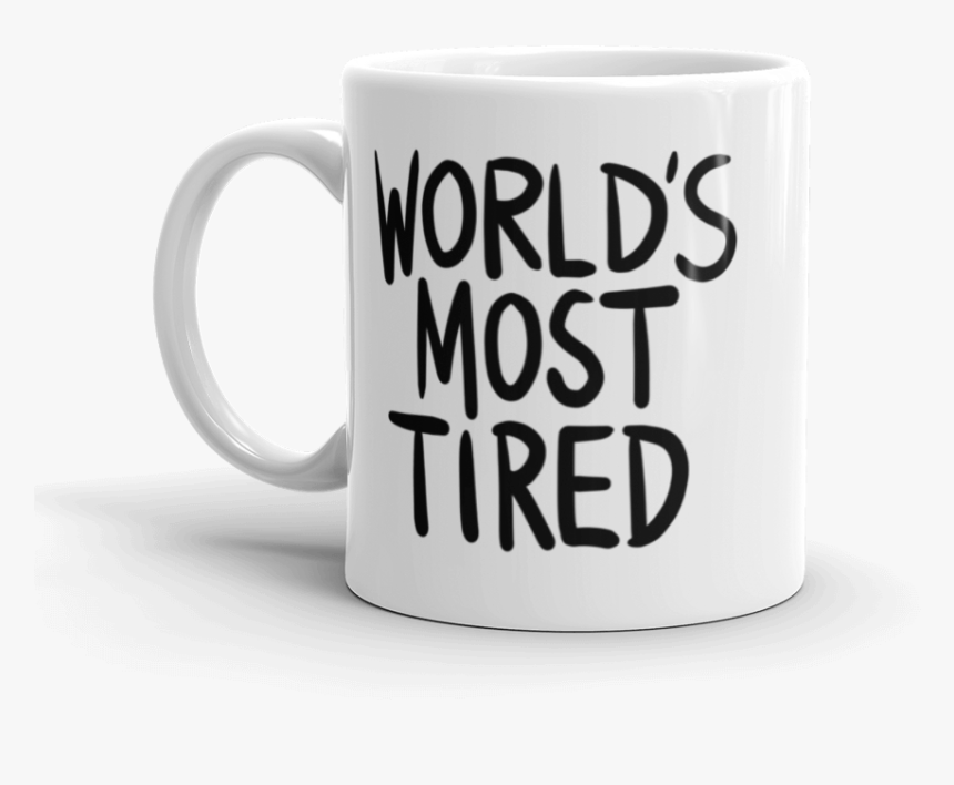 World's Most Tired Mug, HD Png Download, Free Download