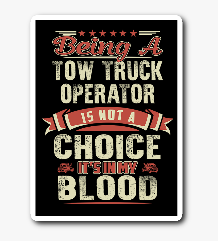 Towing Is In My Blood Sticker"
 Class="lazyload Lazyload - Poster, HD Png Download, Free Download