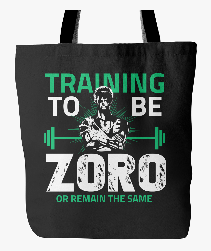 One Piece Training To Be Zoro Or Remain The Same Tote - Training To Be Zoro Or Remain The Same, HD Png Download, Free Download