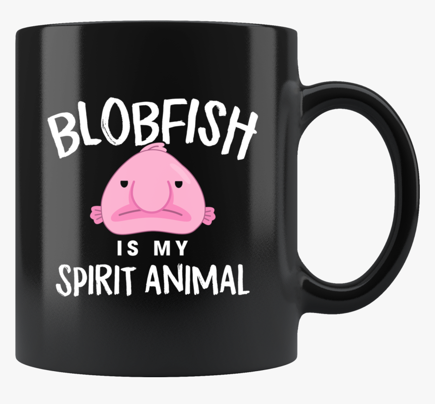 Blobfish Is My Spirit Animal 11oz Black Mug, HD Png Download, Free Download