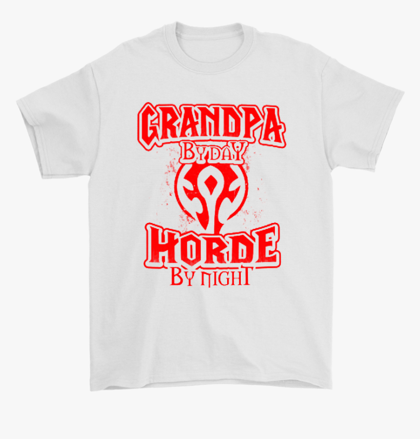 Grandpa By Day Horde By Night World Of Warcraft Shirts - Active Shirt, HD Png Download, Free Download