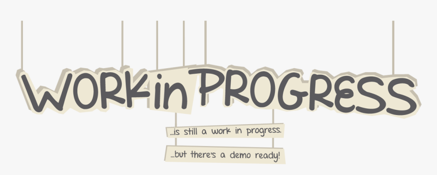 Work In Progress Is Still A Work In Progress - Signage, HD Png Download, Free Download