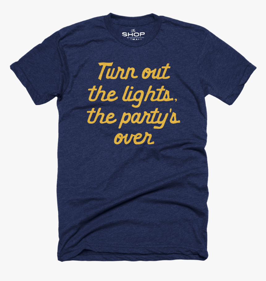 Turn Out The Lights, The Party"s Over - Active Shirt, HD Png Download, Free Download