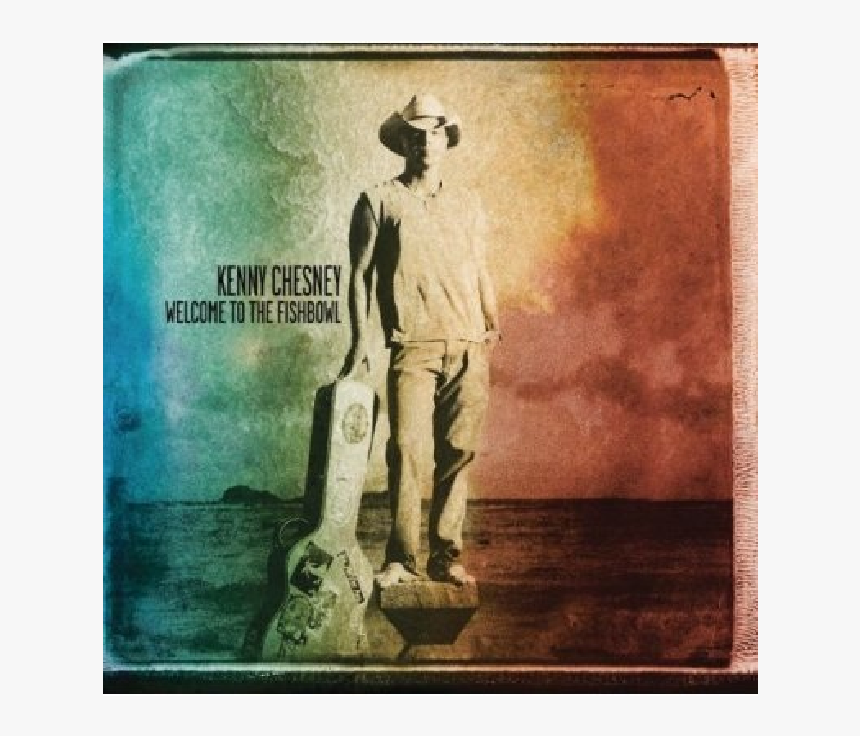 Kenny Chesney Welcome To The Fishbowl, HD Png Download, Free Download