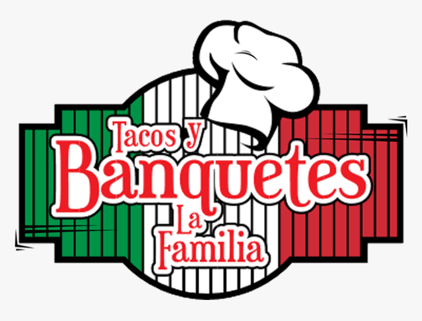 Tacosybanqueteslafamilia Logo 1, HD Png Download, Free Download