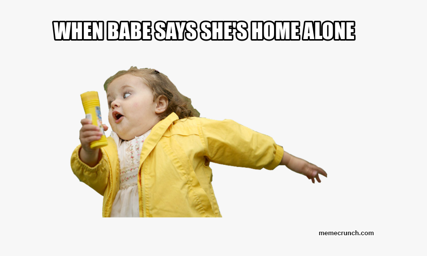 When Babe Says She"s Home Alone - Avoid Memes, HD Png Download, Free Download