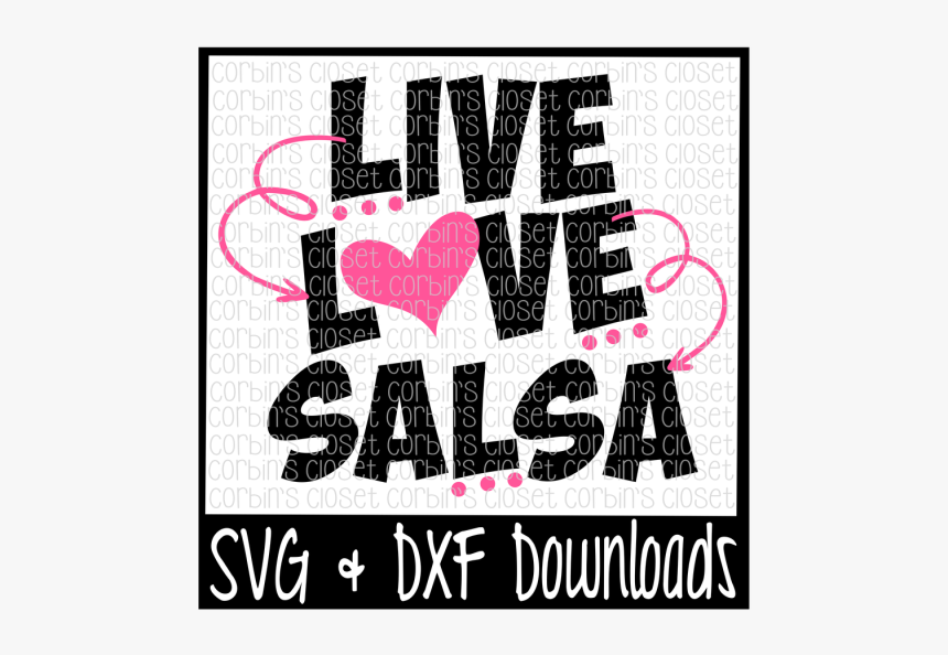 Free Live Love Salsa Cutting File - Poster, HD Png Download, Free Download