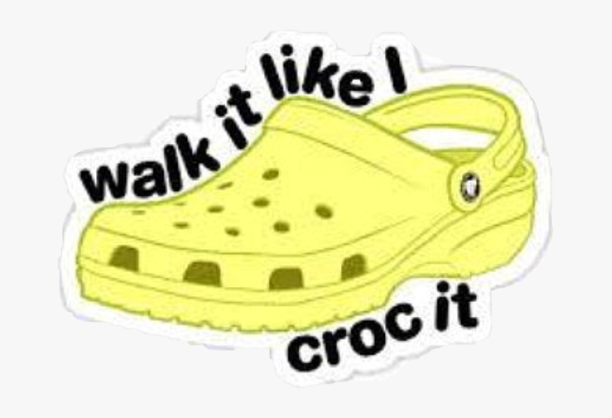 #crocs #walkitlikeicrocit #vsco #vscofilter - Walk It Like I Croc It Sticker, HD Png Download, Free Download