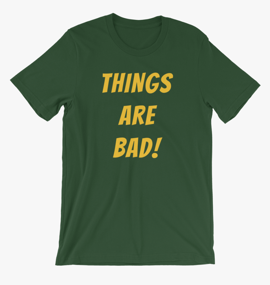 Image Of Things Are Bad T-shirt - Active Shirt, HD Png Download, Free Download